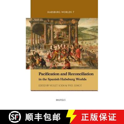 【3-4周达】Pacification and Reconciliation in the Spanish Habsburg Worlds [9782503581590]