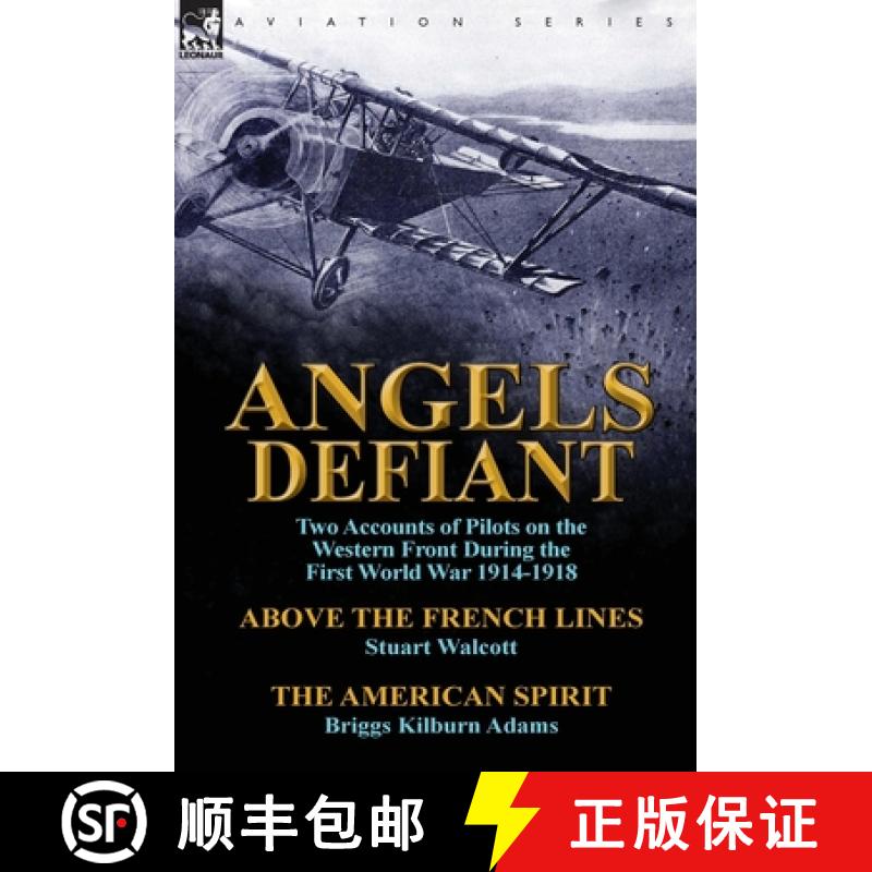 【2-3周达】Angels Defiant: Two Accounts of Pilots on the Western Front During the First World War 191... [9781782822936]