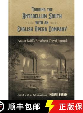 预订 Touring the Antebellum South with an English Opera Company: Anton Reiff's Riverboat Travel Journal [9780807173954]