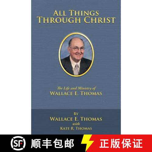 【3-4周达】All Things Through Christ: The Life and Ministry of Wallace E. Thomas [9781449748104]