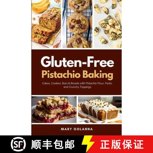 【3-4周达】Gluten-Free Pistachio Baking: Cakes, Cookies, Bars & Breads with Pistachio Flour, Paste, a... [9798348589196]