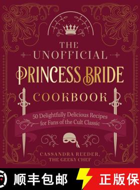 【3-4周达】The Unofficial Princess Bride Cookbook: 50 Delightfully Delicious Recipes for Fans of the ... [9780760377567]