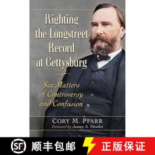 Controversy 3周达 Longstreet the and Matters Righting Six Gettysburg 9781476685977 Confusion Record