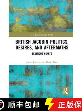 【3-4周达】British Jacobin Politics, Desires, and Aftermaths : Seditious Hearts [9780367464448]