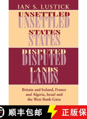 【3-4周达】Unsettled States, Disputed Lands: Britain and Ireland, France and Algeria, Israel and the ... [9780801480881]