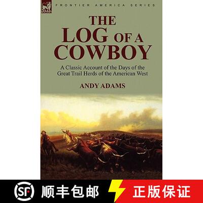 【3-4周达】精装 The Log of a Cowboy: a Classic Account of the Days of the Great Trail Herds of the Am... [9780857061782]
