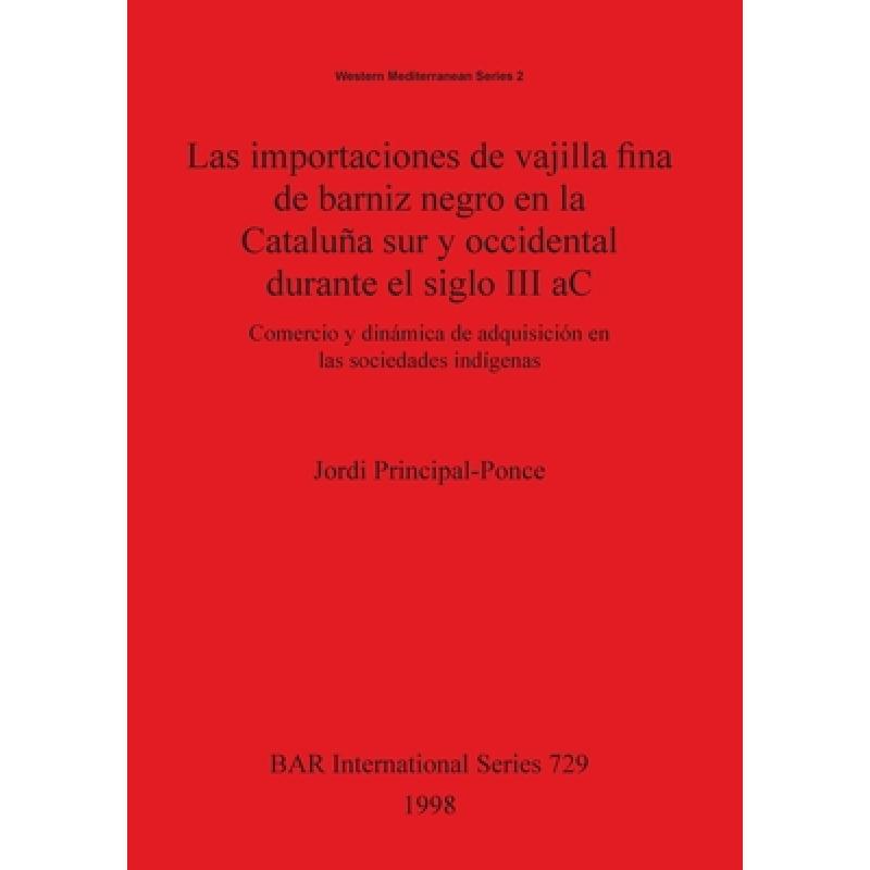 【4周达】importaciones de vajilla fina de barniz negro en la Cataluna sur y occidental durante el sig... [9780860549000]