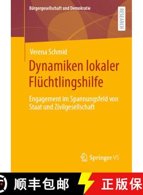 【3-4周达】Dynamiken lokaler Flüchtlingshilfe : Engagement im Spannungsfeld von Staat und Zivilgesel... [9783658391669]