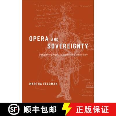 预订 Opera and Sovereignty – Transforming Myths in Eighteenth–Century Italy [9780226241135]