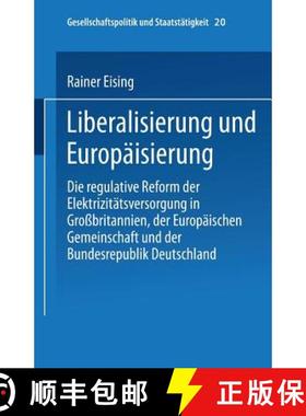 【3-4周达】Liberalisierung Und Europaisierung: Die Regulative Reform Der Elektrizitatsversorgung in G... [9783810026804]