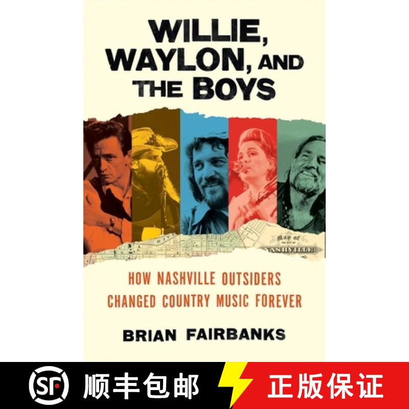 【3-4周达】Willie, Waylon, and the Boys: How Nashville Outsiders Changed Country Music Forever [9780306831089]