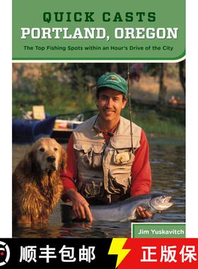 【3-4周达】Quick Casts: Portland, Oregon : The Top Fishing Spots Within An Hour'S Drive Of The City (... [9780762773374]