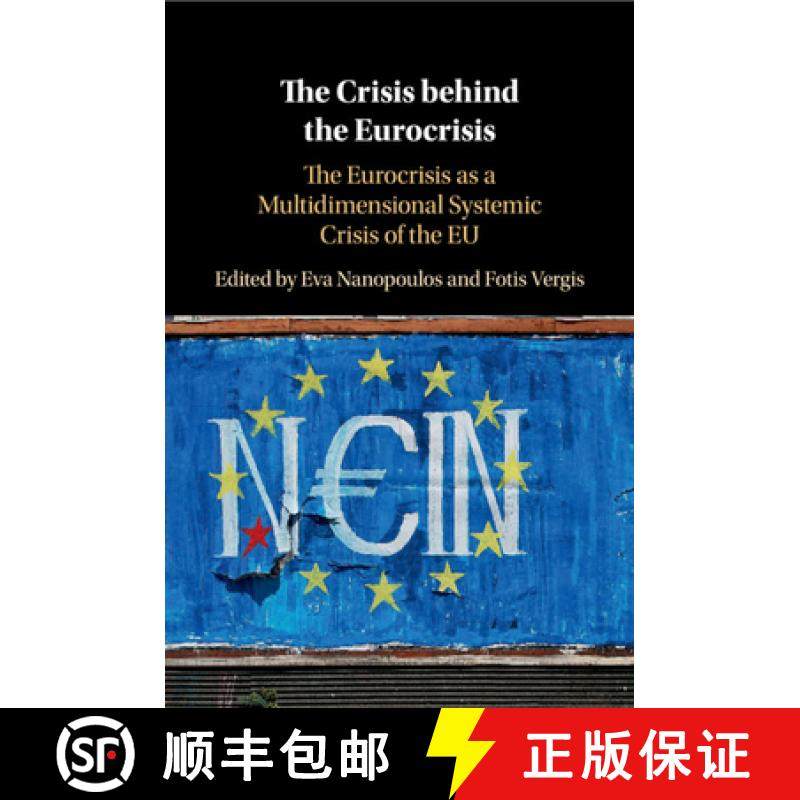 【3-4周达】The Crisis behind the Eurocrisis : The Eurocrisis as a Multidimensional Systemic Crisis of... [9781108455886]