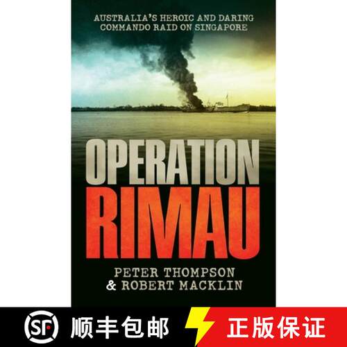 【3-4周达】Operation Rimau: Australia's heroic and daring commando raid on Singapore [9780733633461]
