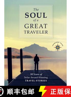 【3-4周达】The Soul of a Great Traveler : 10 Years of Solas Award-Winning Travel Stories [9781609521585]