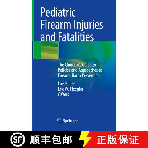 【3-4周达】精装 Pediatric Firearm Injuries and Fatalities: The Clinician’s Guide to Policies and App... [9783030622442]