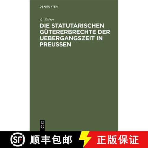 【3-4周达】精装 Die Statutarischen Gutererbrechte Der Uebergangszeit in Preussen [9783112410455]