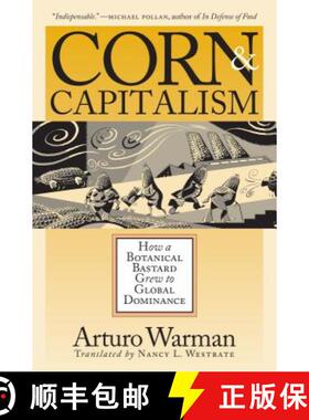 预订 Corn and Capitalism: How a Botanical Bastard Grew to Global Dominance [9780807854372]