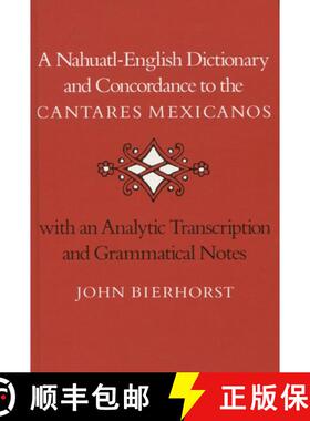 【3-4周达】A Nahuatl-English Dictionary and Concordance to the 'Cantares Mexicanos': With an Analytic... [9780804711838]