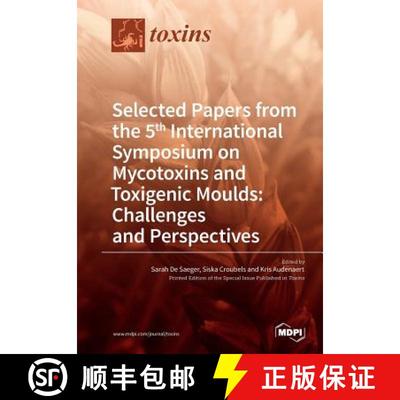 【3-4周达】Selected Papers from the 5th International Symposium on Mycotoxins and Toxigenic Moulds: C... [9783038424840]