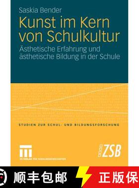 【3-4周达】Kunst Im Kern Von Schulkultur: AEsthetische Erfahrung Und AEsthetische Bildung in Der Schule [9783531169699]