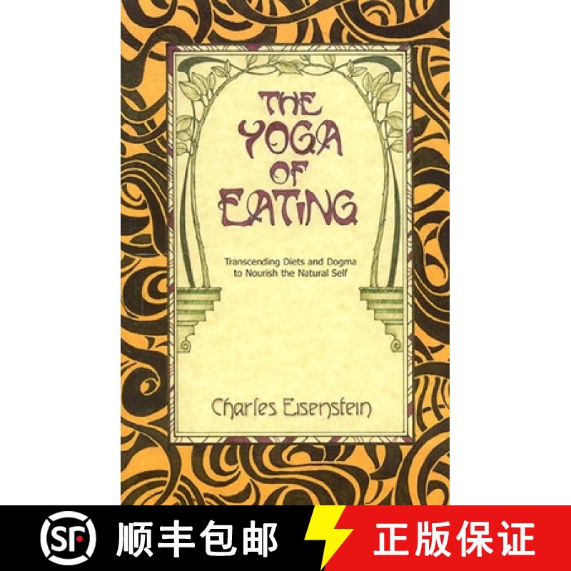 【3-4周达】The Yoga of Eating : Transcending Diets and Dogma to Nourish the Natural Self [9780967089720]