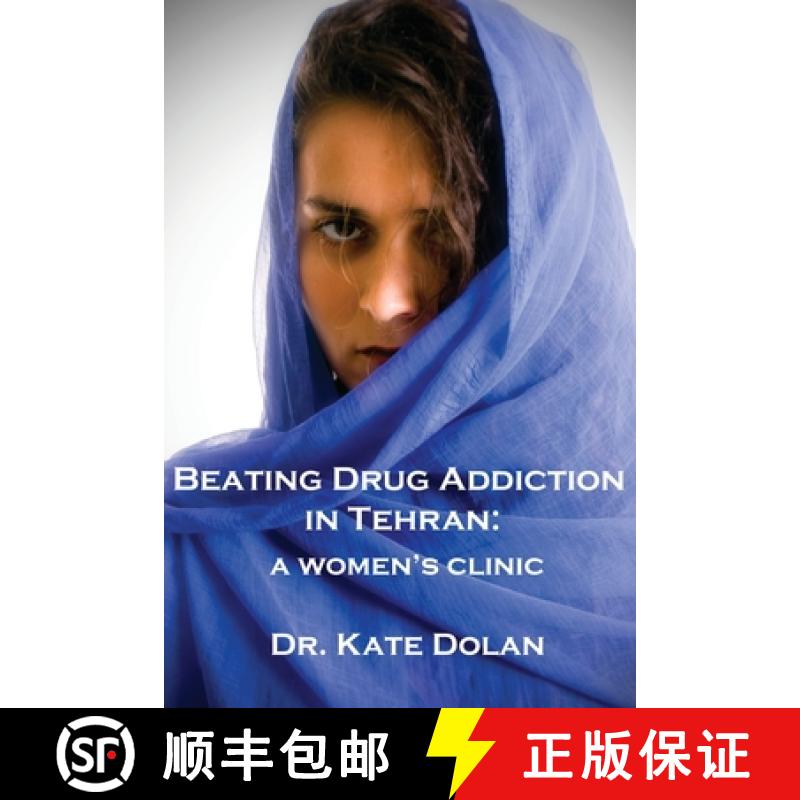 预订 Beating Drug Addiction in Tehran: A Women's Clinic [9781922332325]