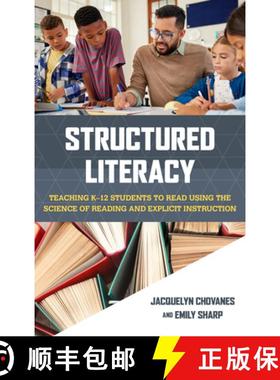 预订 Structured Literacy : Teaching K-12 Students to Read Using the Science of Reading and Explicit I... [9781538185087]