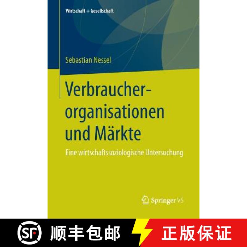 【3-4周达】Verbraucherorganisationen und Märkte : Eine wirtschaftssoziologische Untersuchung [9783658110338]