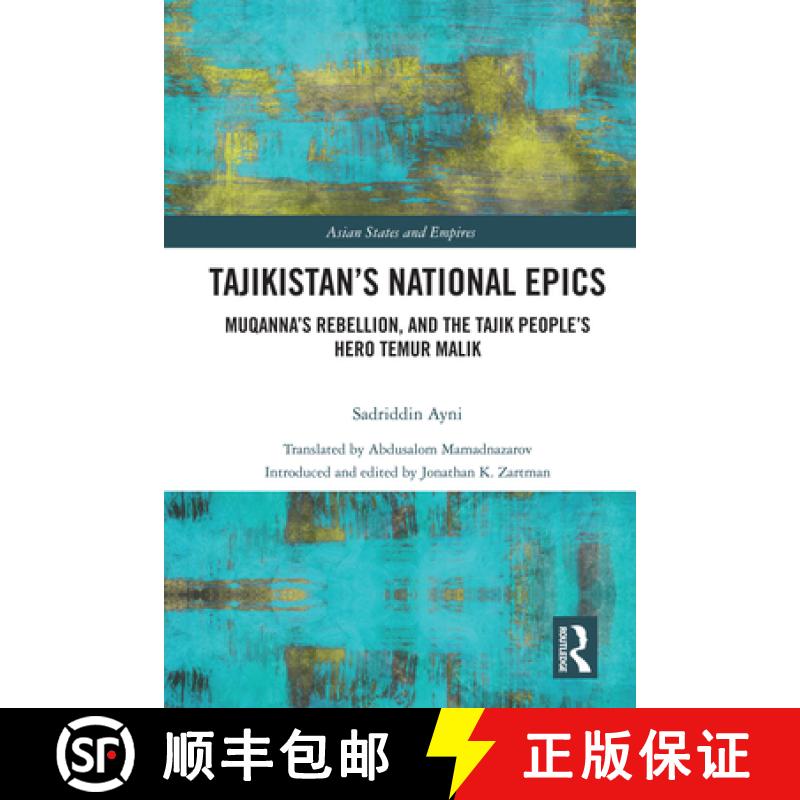 【3-4周达】Tajikistan's National Epics: Muqanna's Rebellion and The Tajik People's Hero Temur Malik [9781032486086]