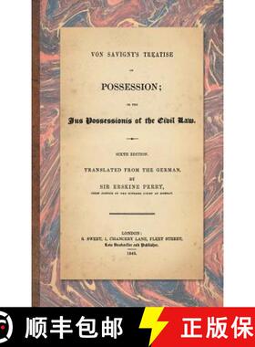 【3-4周达】Von Savigny's Treatise on Possession: Or the Jus Possessionis of the Civil Law. Sixth Edit... [9781584772897]