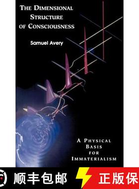 预订 The Dimensional Structure of Consciousness: A Physical Basis for Immaterialism [9780964629103]