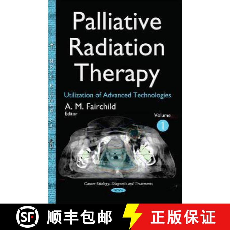 【3-4周达】Palliative Radiation Therapy: Utilization of Advanced Technologies. Volume 1 *Editor to se... [9781634636346]