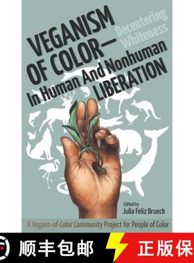 预订 Veganism of Color: Decentering Whiteness in Human and Nonhuman Liberation [9780998994659]