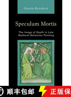预订 Speculum Mortis : The Image of Death in Late Medieval Bohemian Painting [9781498586573]