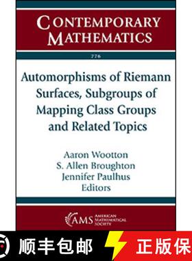 【3-4周达】Automorphisms of Riemann Surfaces, Subgroups of Mapping Class Groups and Related Topics [9781470460259]