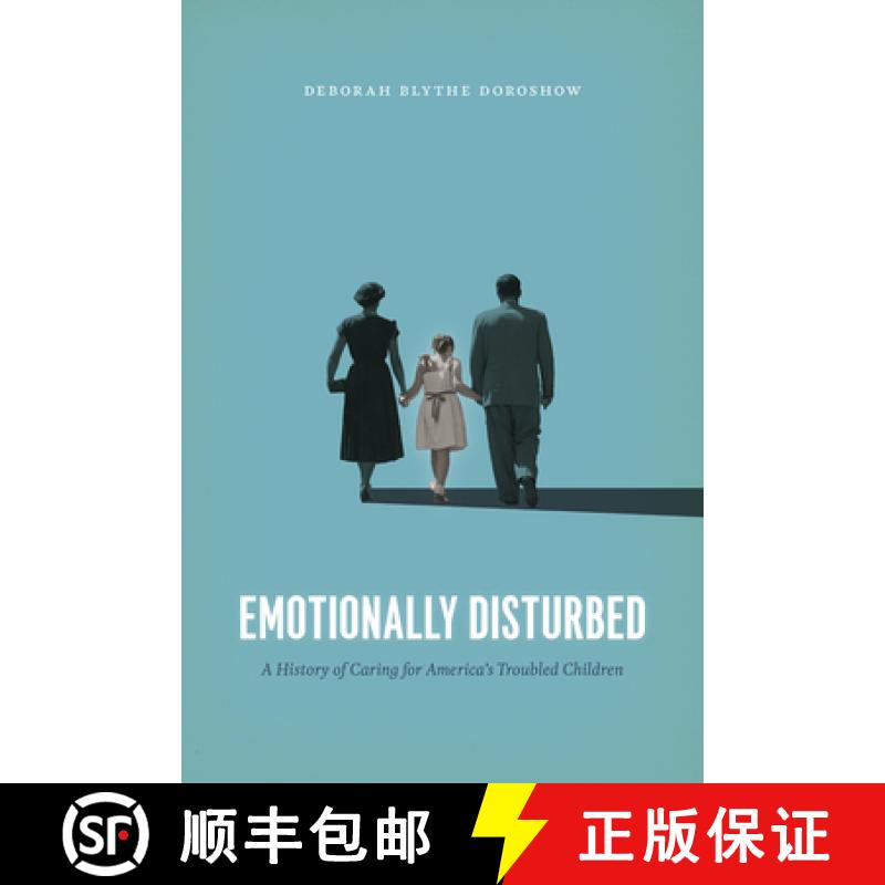 【3-4周达】Emotionally Disturbed: A History of Caring for America's Troubled Children [9780226621432]