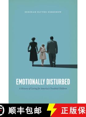 【3-4周达】Emotionally Disturbed: A History of Caring for America's Troubled Children [9780226621432]