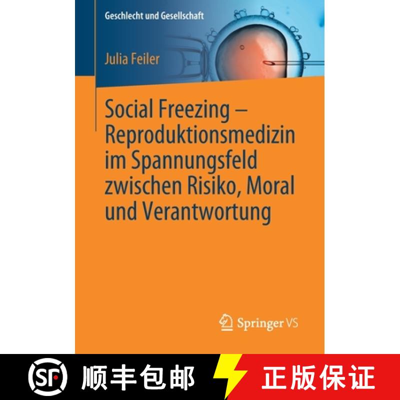 【3-4周达】Social Freezing - Reproduktionsmedizin Im Spannungsfeld Zwischen Risiko, Moral Und Verantw... [9783658284671]