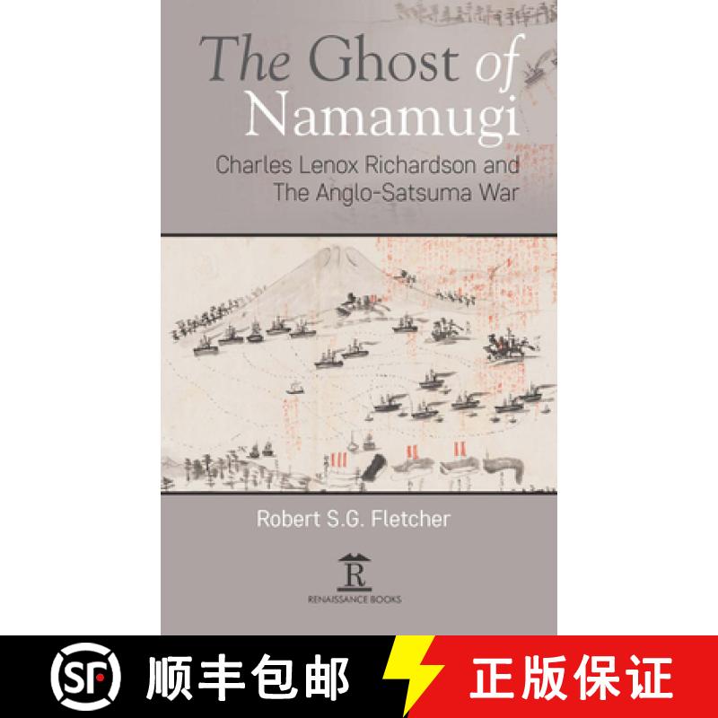 【3-4周达】The Ghost of Namamugi: Charles Lenox Richardson and the Anglo-Satsuma War [9781898823834]