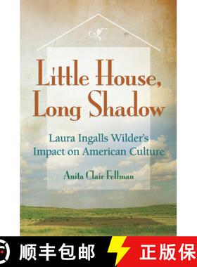 预订 Little House, Long Shadow, Volume 1: Laura Ingalls Wilder's Impact on American Culture [9780826220752]