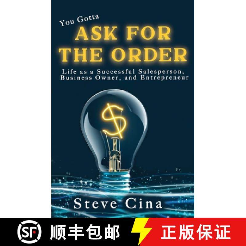 预订 You Gotta Ask for the Order: Life as a Successful Salesperson, Business Owner, and Entrepreneur [9781734835717]