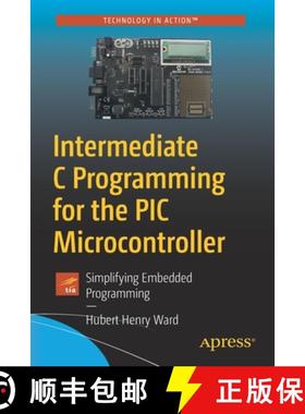 【3-4周达】Intermediate C Programming for the PIC Microcontroller : Simplifying Embedded Programming [9781484260678]