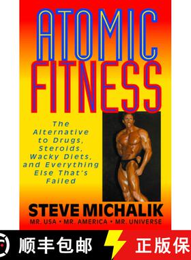 【3-4周达】Atomic Fitness : The Alternative to Drugs, Steroids, Wacky Diets, and Everything Else That... [9781591201687]