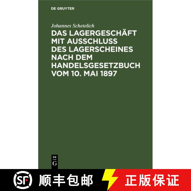 预订 Das Lagergeschäft mit Ausschluss des Lagerscheines nach dem Handelsgesetzbuch vom 10. Mai 1897 [9783112670552]