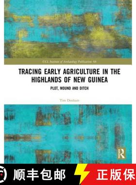 【3-4周达】Tracing Early Agriculture in the Highlands of New Guinea: Plot, Mound and Ditch [9780815361817]