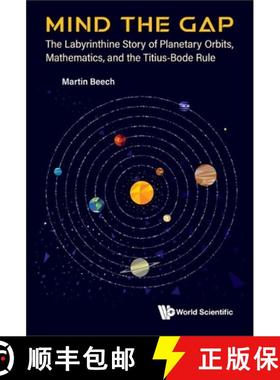 【3-4周达】Mind the Gap: The Labyrinthine Story of Planetary Orbits, Mathematics, and the Titius-Bode... [9789811276408]
