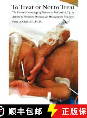 【3-4周达】To Treat or Not to Treat: The Ethical Methodology of Richard A. McCormick, S.J., as Applie... [9781881871446]
