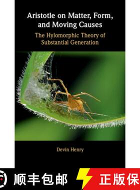 【3-4周达】Aristotle on Matter, Form, and Moving Causes: The Hylomorphic Theory of Substantial Genera... [9781108475570]