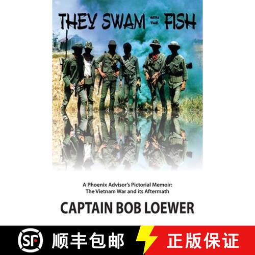 【3-4周达】They Swam with the Fish: A Phoenix Advisor's Pictorial Memoir: The Vietnam War and its Aft... [9781736673904]